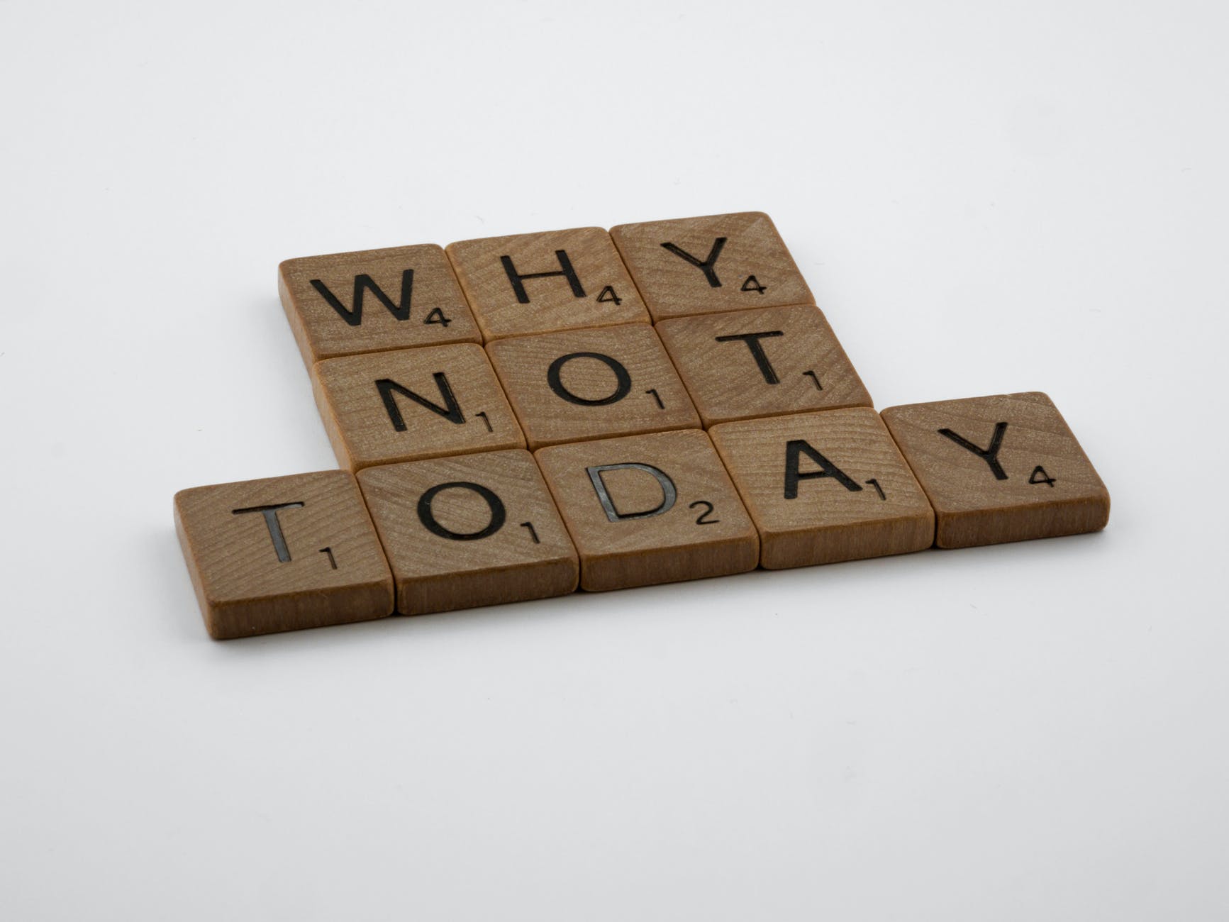 Why Not Today - there is no time like the present to get going on the things that make you happy